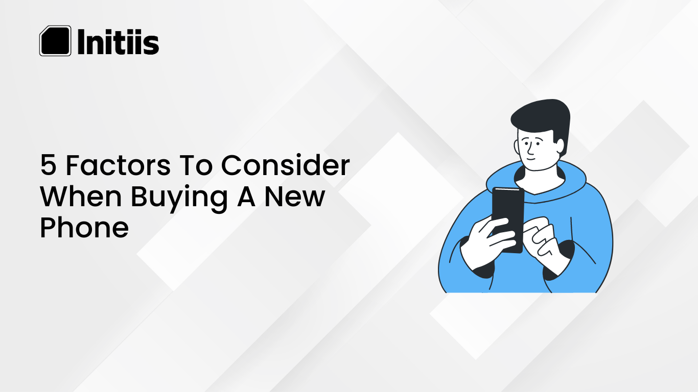 Read more about the article 5 Factors to Consider When Buying a New Phone
