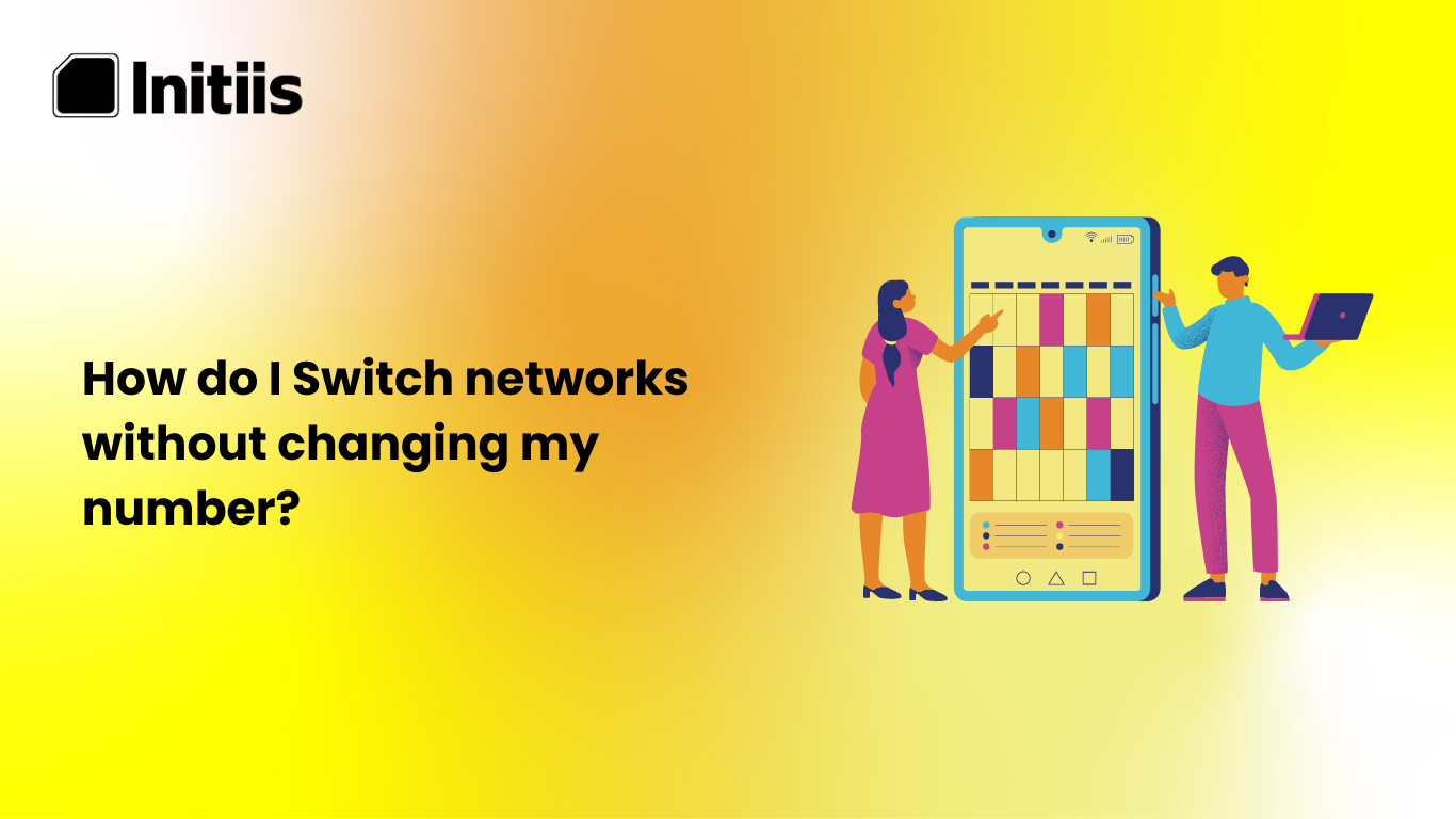 Read more about the article How do I Switch networks without changing my number?