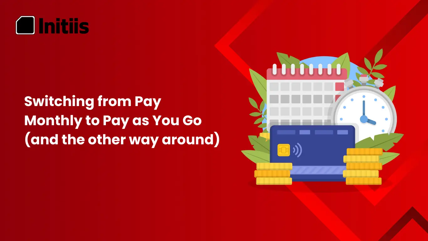 Switching from Pay Monthly to Pay as You Go (and the other way around)