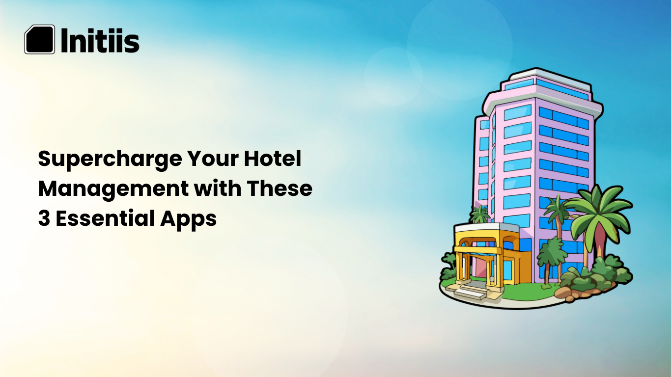 Supercharge your hotel management with these three essential apps