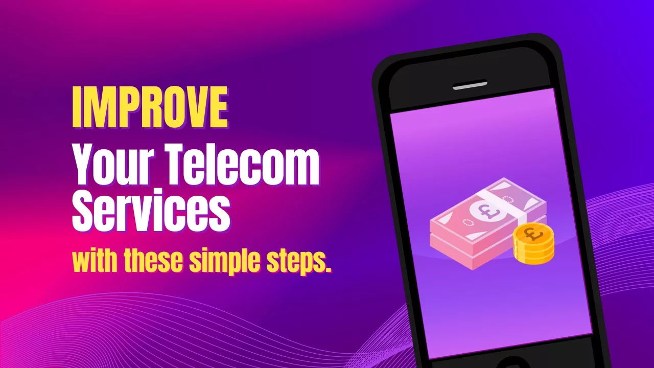 improve your telecom services with these steps
